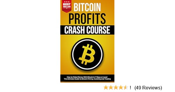 Amazon Com Bitcoin Profits Crash Course How To Make Money With - 